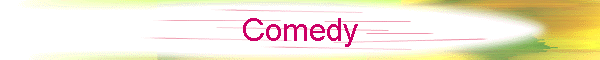 Comedy