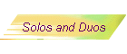 Solos and Duos