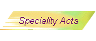 Speciality Acts
